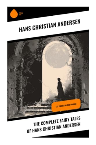 The Complete Fairy Tales of Hans Christian Andersen: 127 Stories in one volume von Sharp Ink